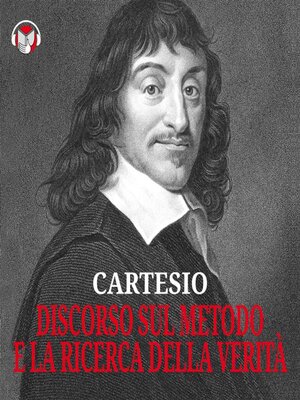 cover image of Cartesio &#8211; Discorso sul metodo e La ricerca della verità